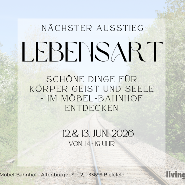 Nächster Ausstieg LEBENSART im Möbel-Bahnhof – alle Ausstellerinnen im Überblick